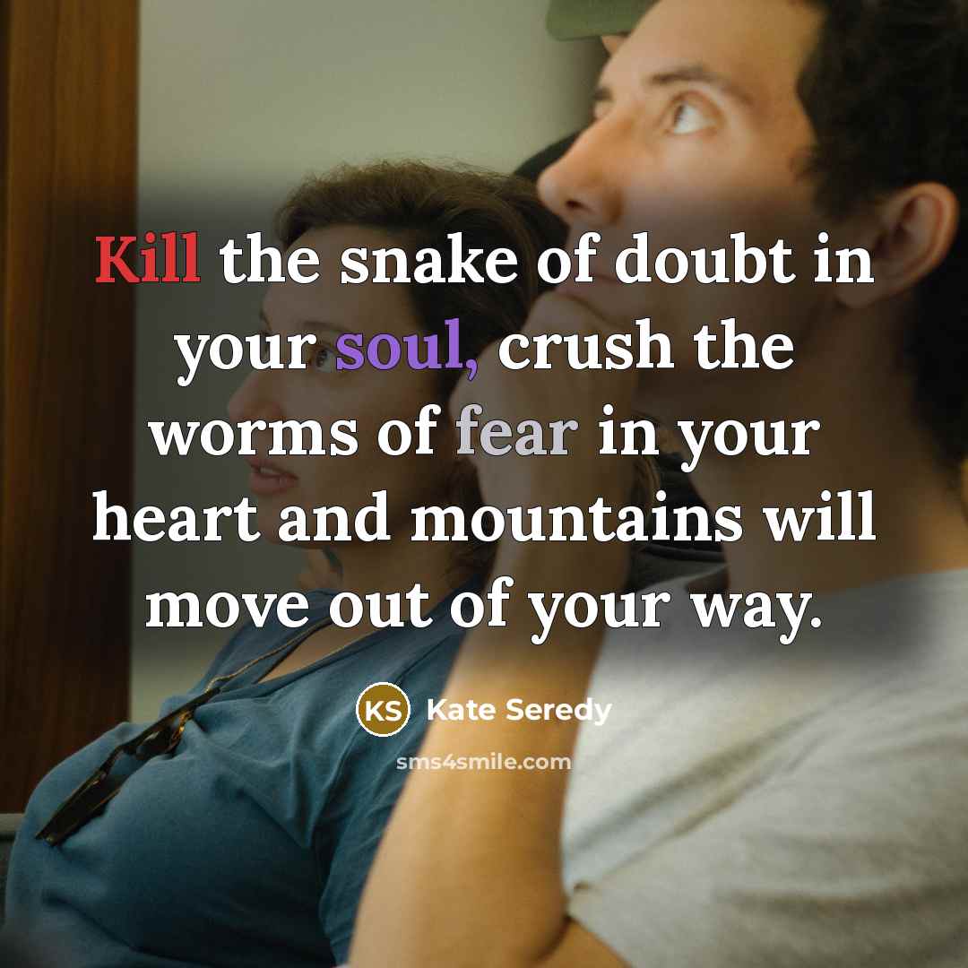 “Kill the snake of doubt in your soul, crush the…” quote by Kate Seredy