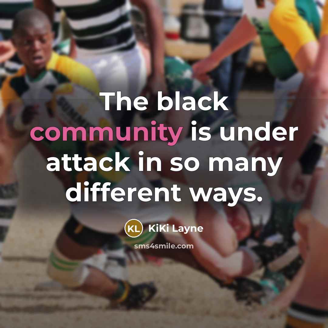 “The black community is under attack in so many different…” quote by KiKi Layne