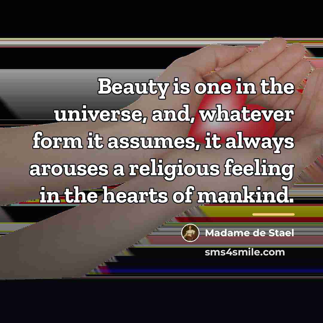 “Beauty is one in the universe, and, whatever form it…” quote by Madame de Stael