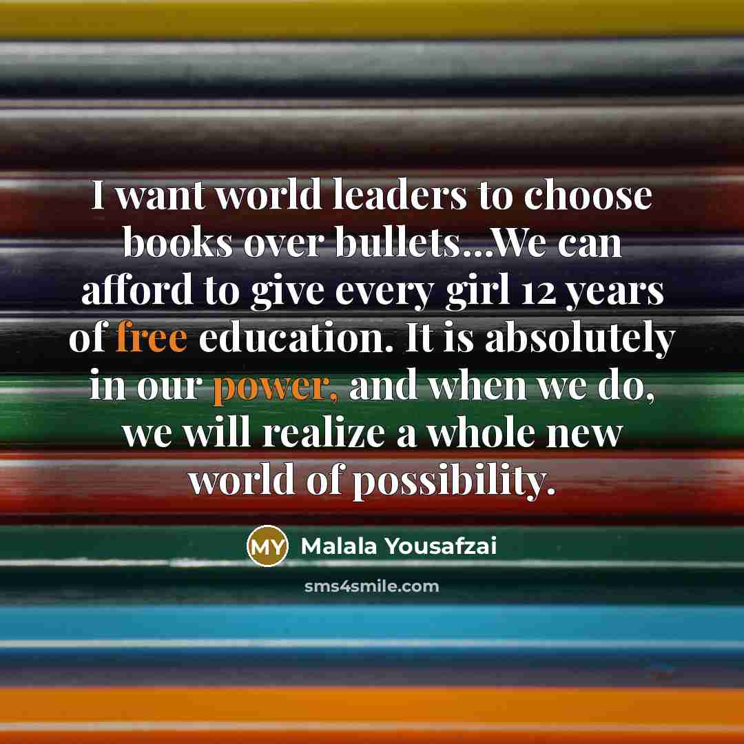 “I want world leaders to choose books over bullets...We can…” quote by Malala Yousafzai