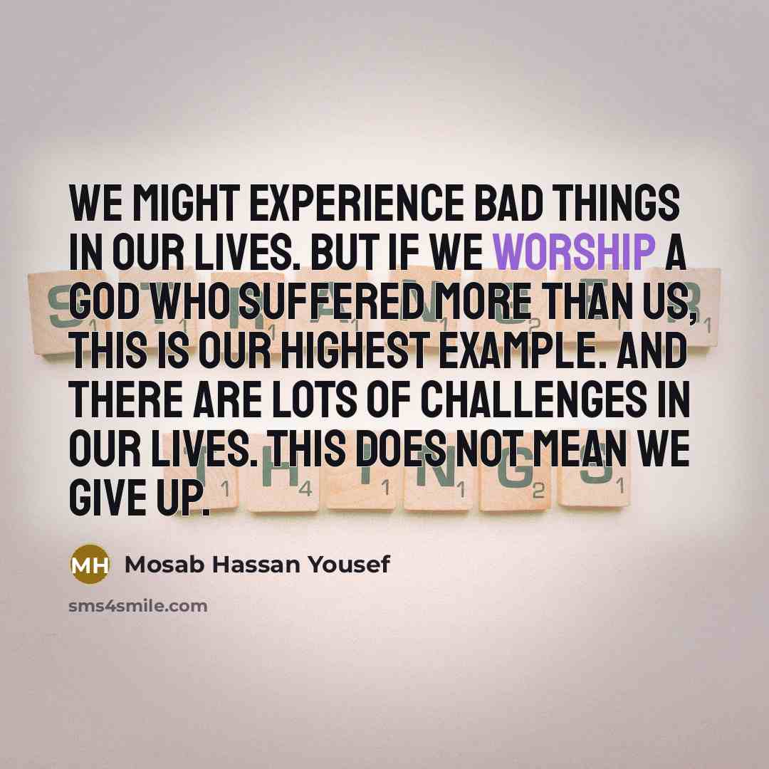 “We might experience bad things in our lives. But if…” quote by Mosab Hassan Yousef