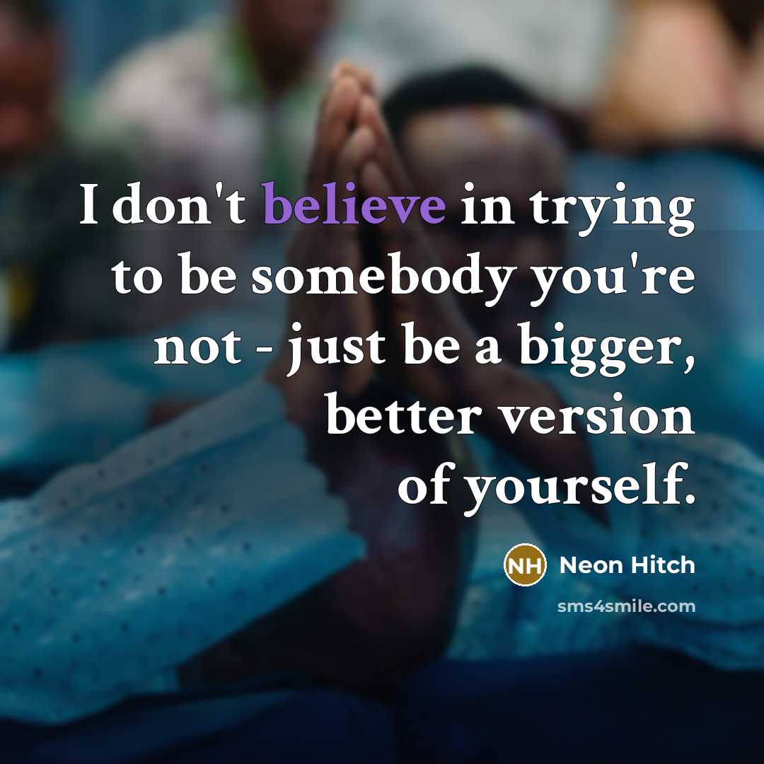“I don't believe in trying to be somebody you're not…” quote by Neon Hitch