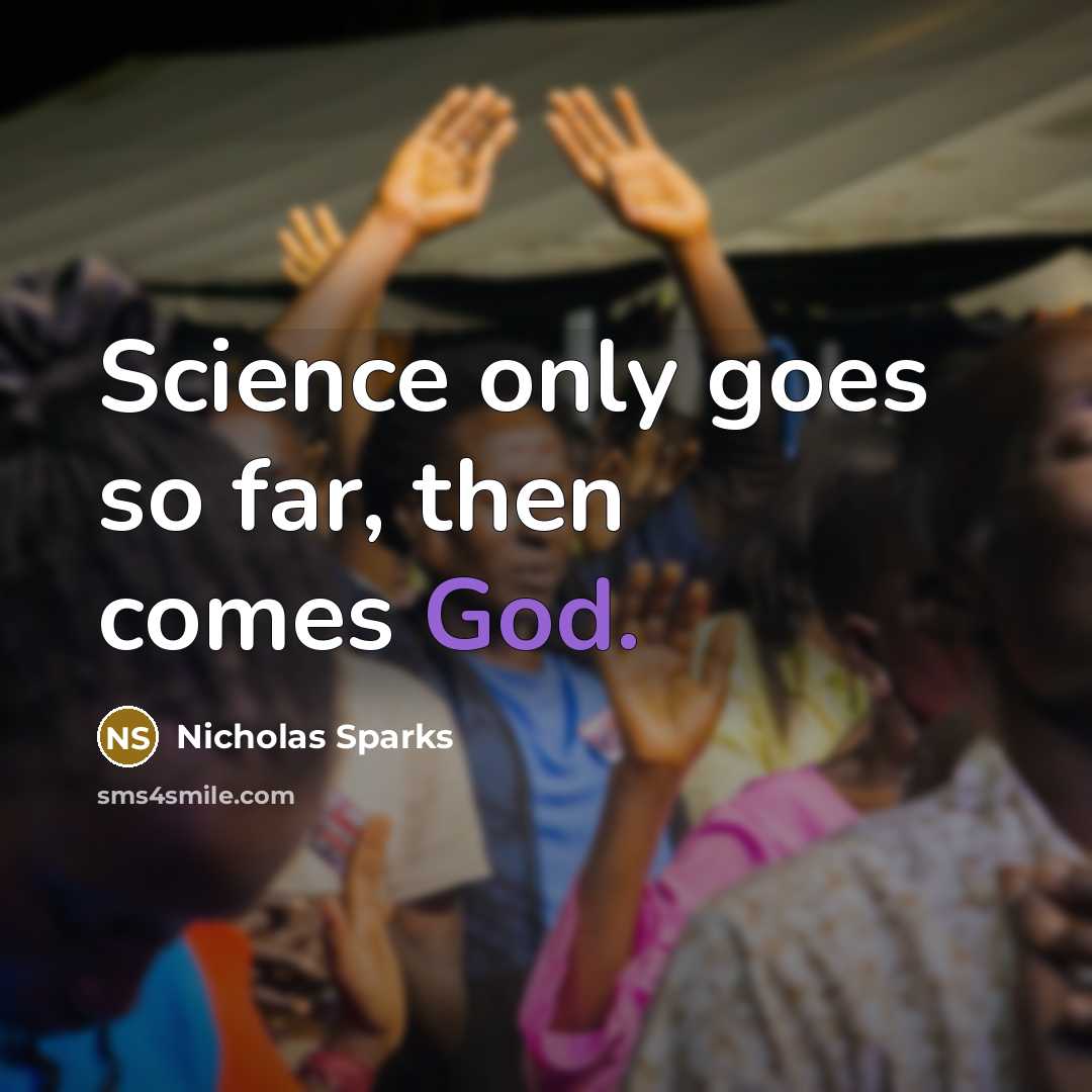 “Science only goes so far, then comes God.…” quote by Nicholas Sparks