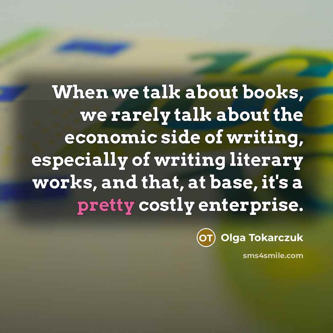 “When we talk about books, we rarely talk about the…” quote by Olga Tokarczuk
