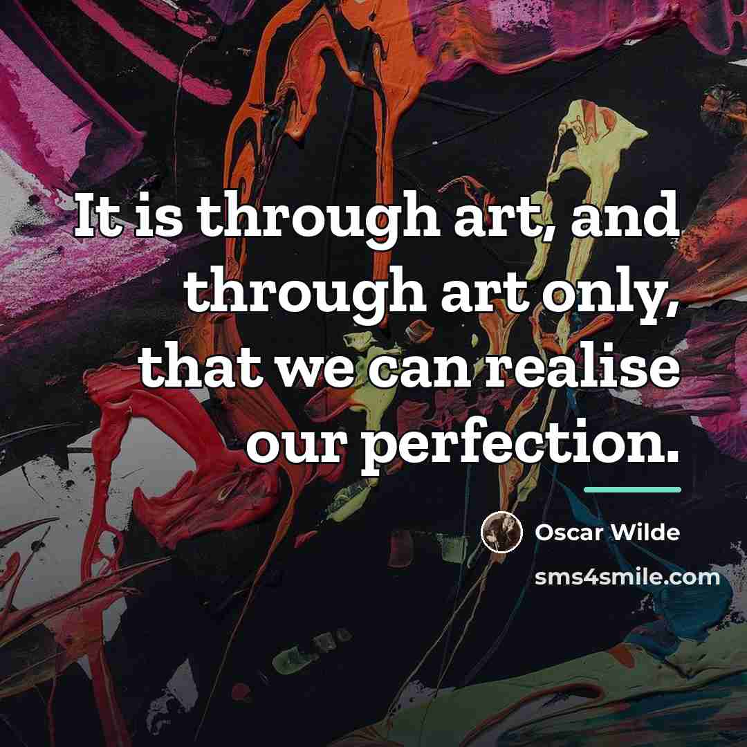 “It is through art, and through art only, that we…” quote by Oscar Wilde