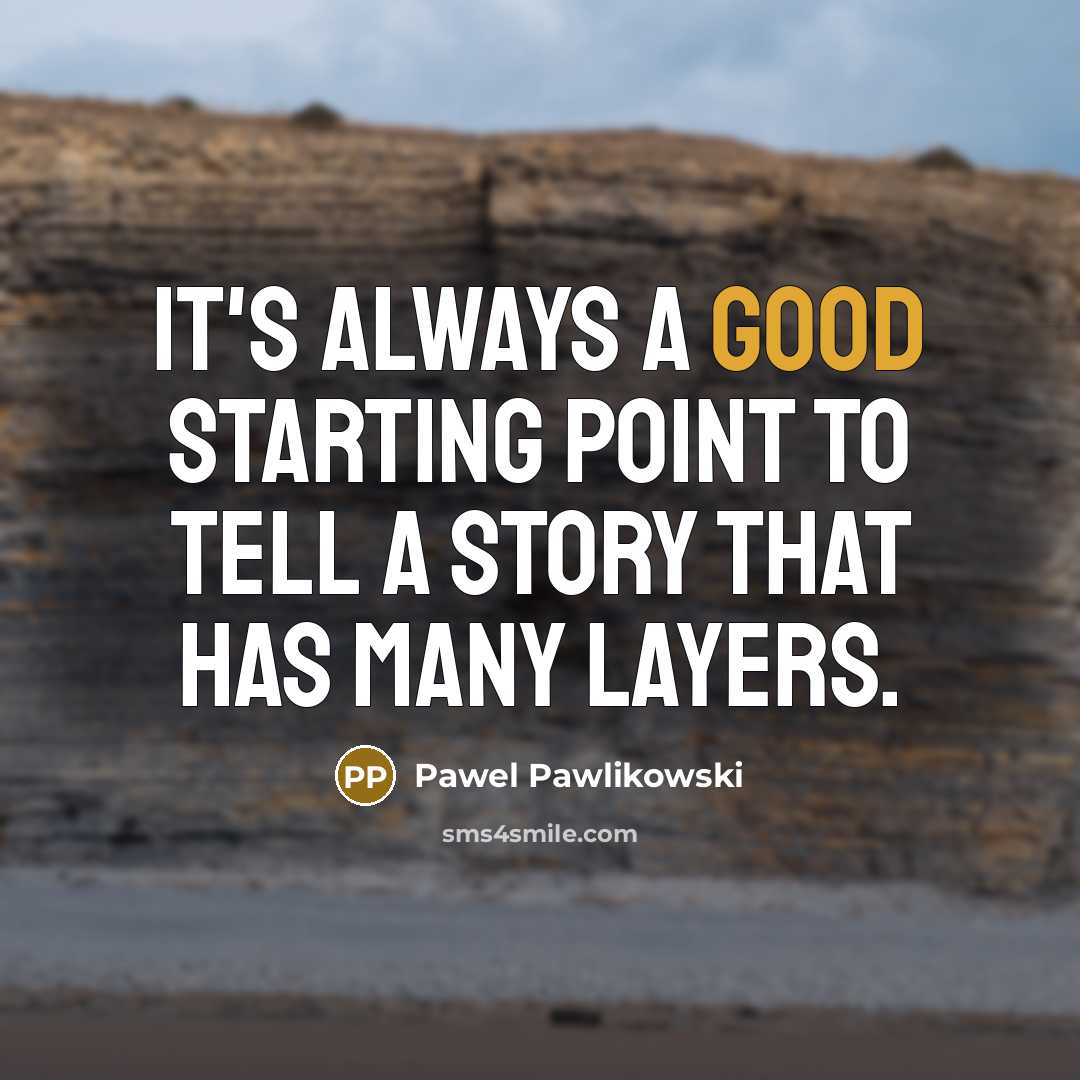“It's always a good starting point to tell a story…” quote by Pawel Pawlikowski