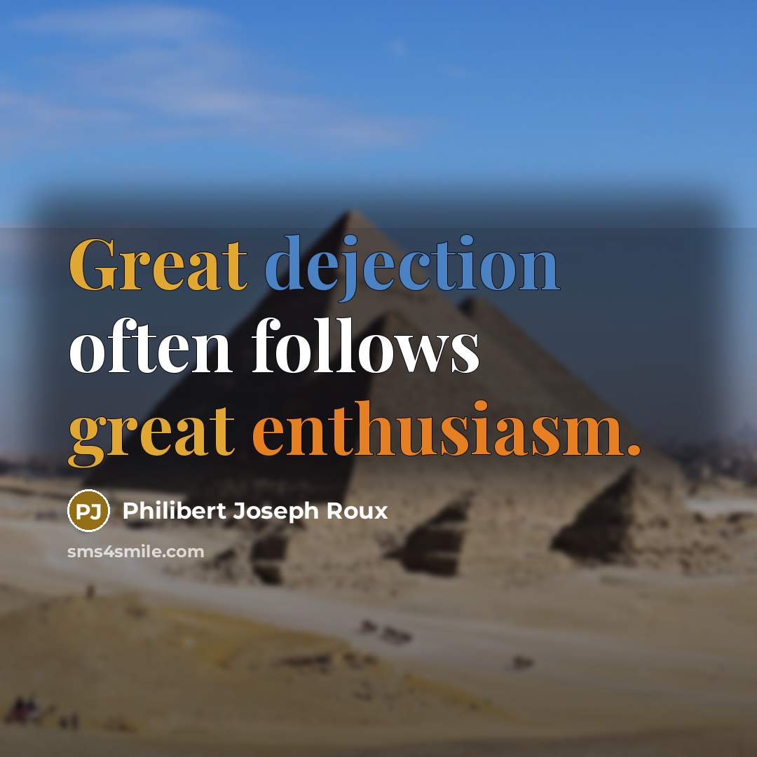 “Great dejection often follows great enthusiasm.…” quote by Philibert Joseph Roux