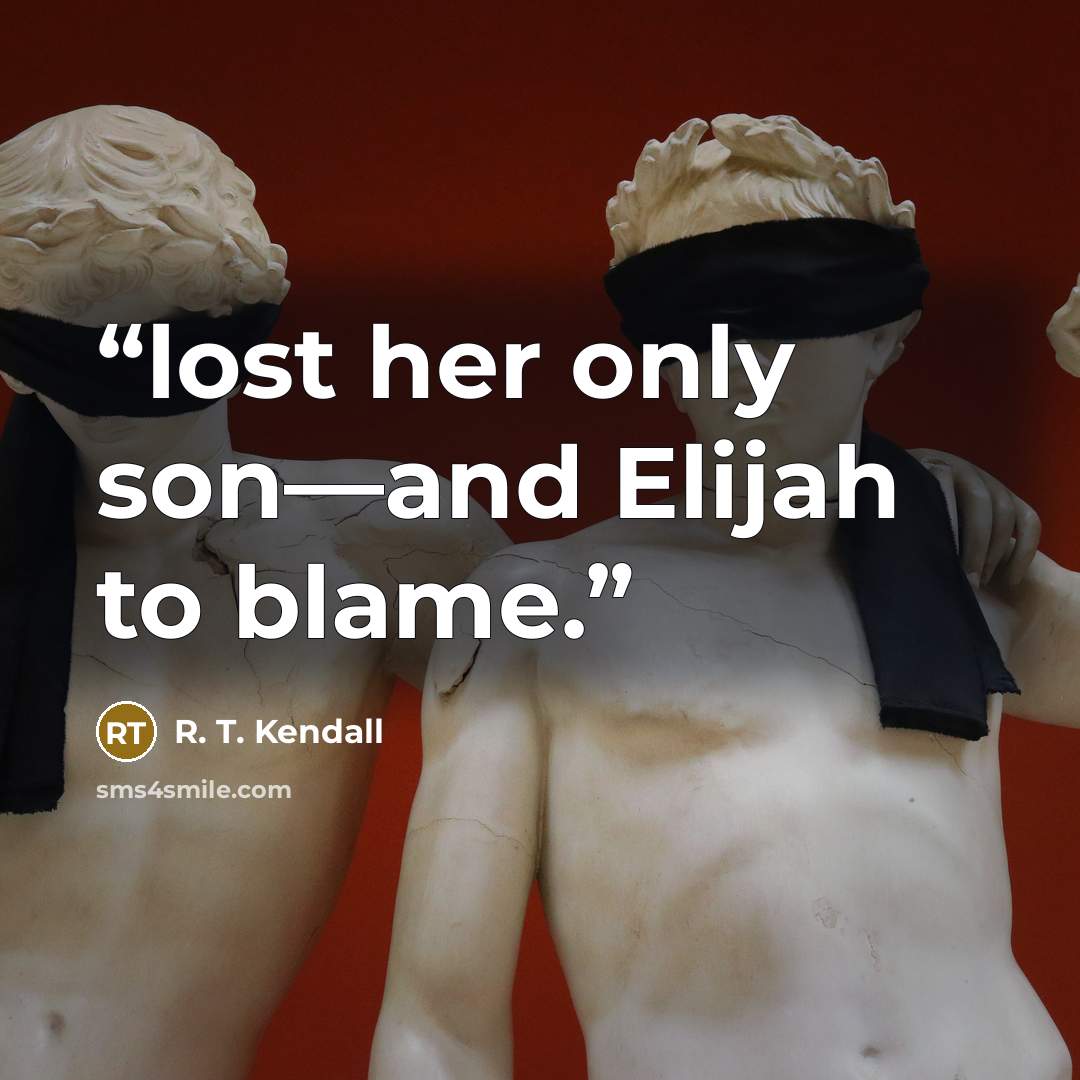 “lost her only son—and Elijah to blame.” quote by R. T. Kendall