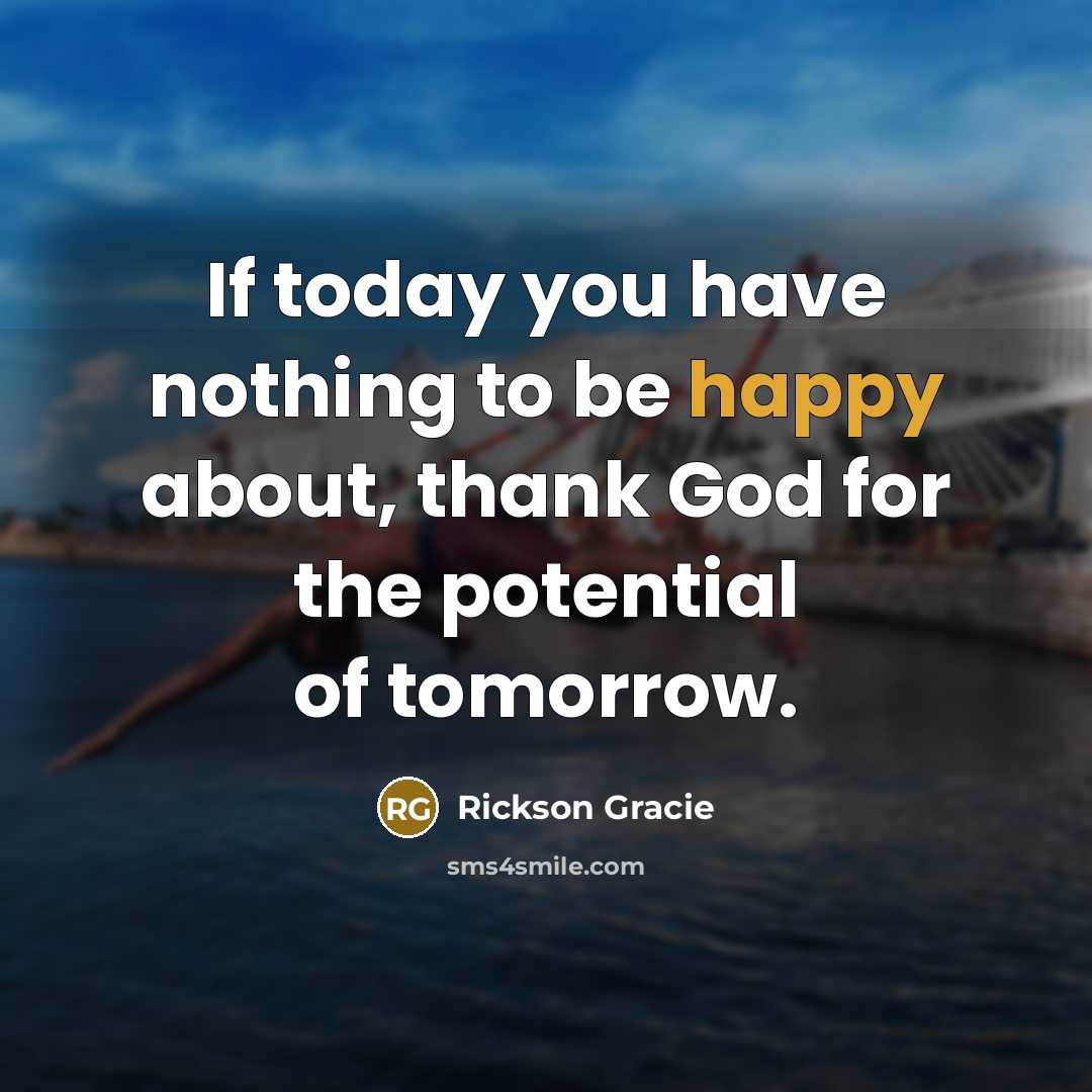 “If today you have nothing to be happy about, thank…” quote by Rickson Gracie