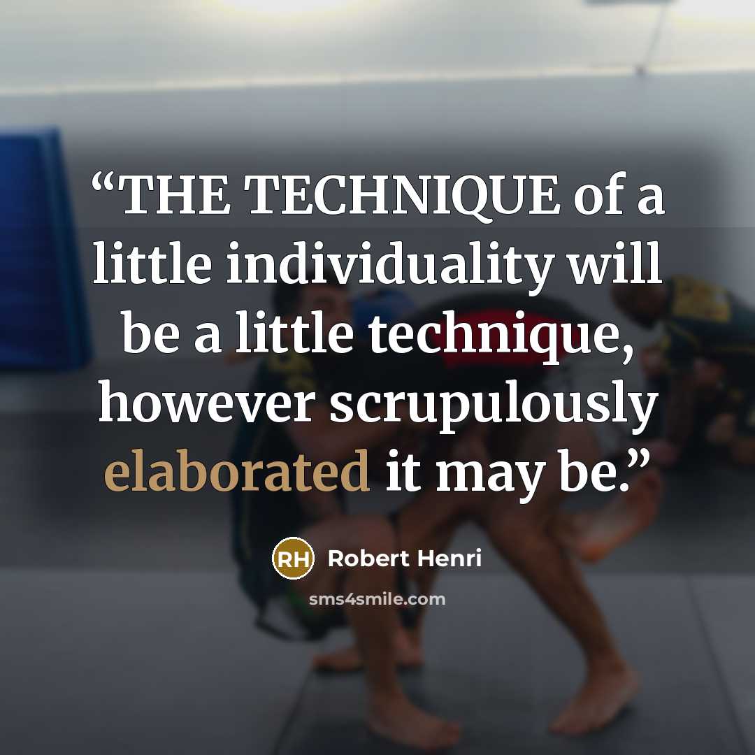 “THE TECHNIQUE of a little individuality will be a little technique, however scrupulously elaborated it may be.” quote by Robert Henri