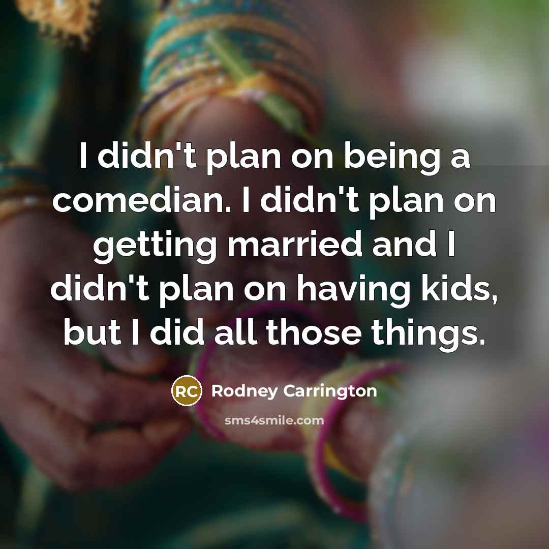 “I didn't plan on being a comedian. I didn't plan…” quote by Rodney Carrington