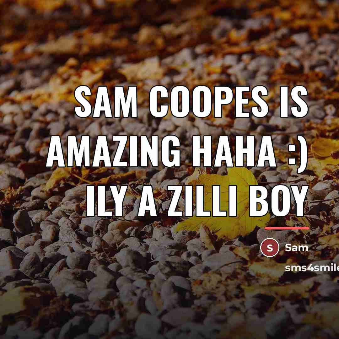“Sam Coopes is amazing haha :) ily a zilli boy…” quote by Sam