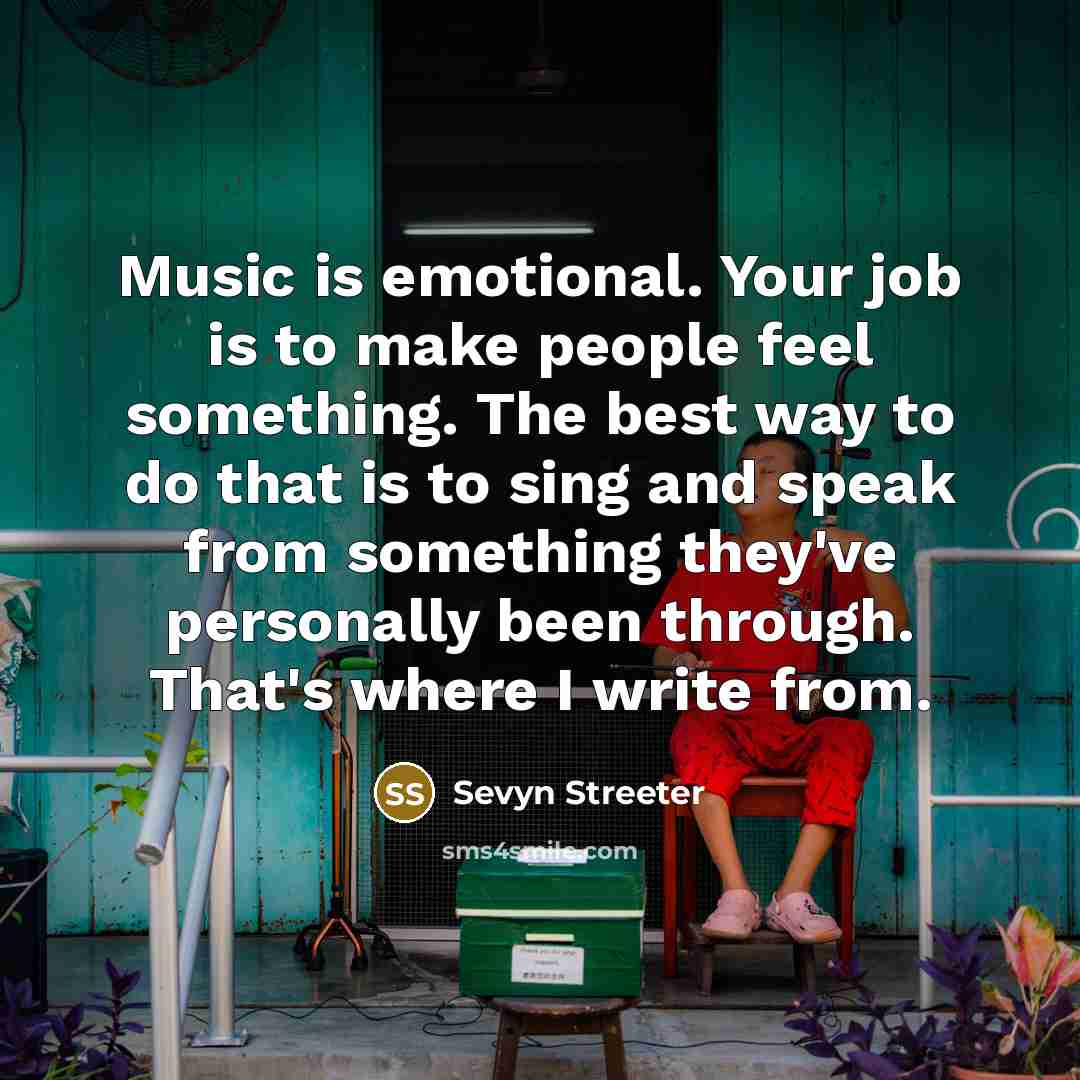 “Music is emotional. Your job is to make people feel…” quote by Sevyn Streeter