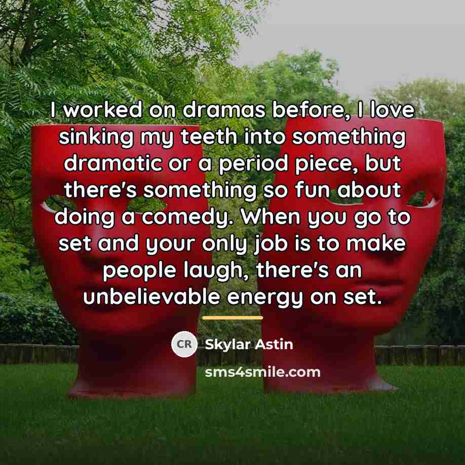 “I worked on dramas before, I love sinking my teeth…” quote by Skylar Astin