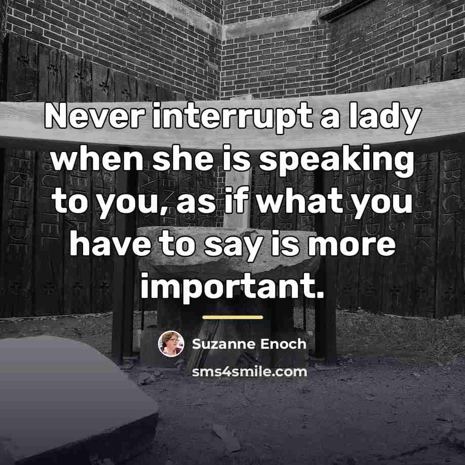 “Never interrupt a lady when she is speaking to you,…” quote by Suzanne Enoch