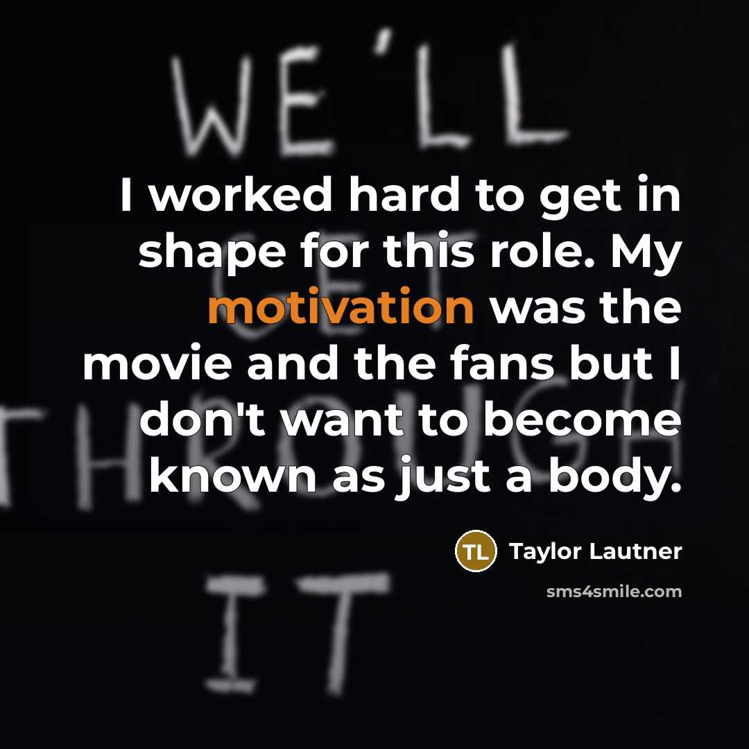 “I worked hard to get in shape for this role.…” quote by Taylor Lautner