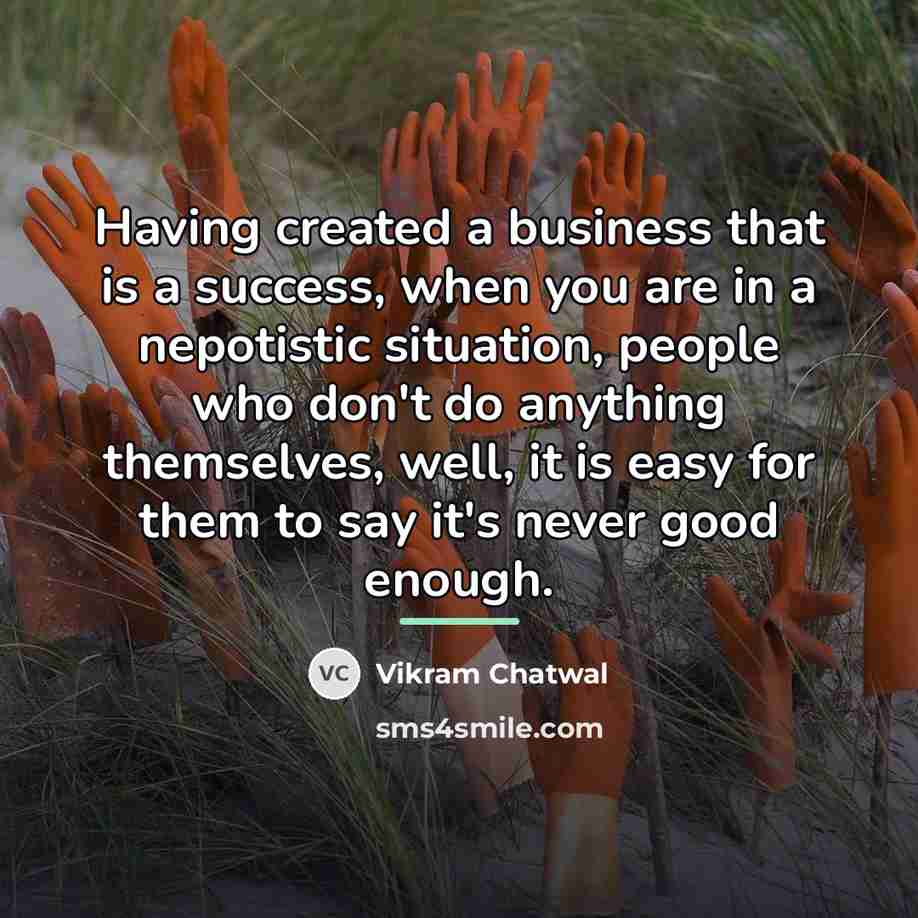 “Having created a business that is a success, when you…” quote by Vikram Chatwal