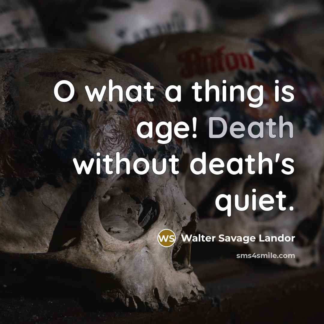 “O what a thing is age! Death without death's quiet.…” quote by Walter Savage Landor