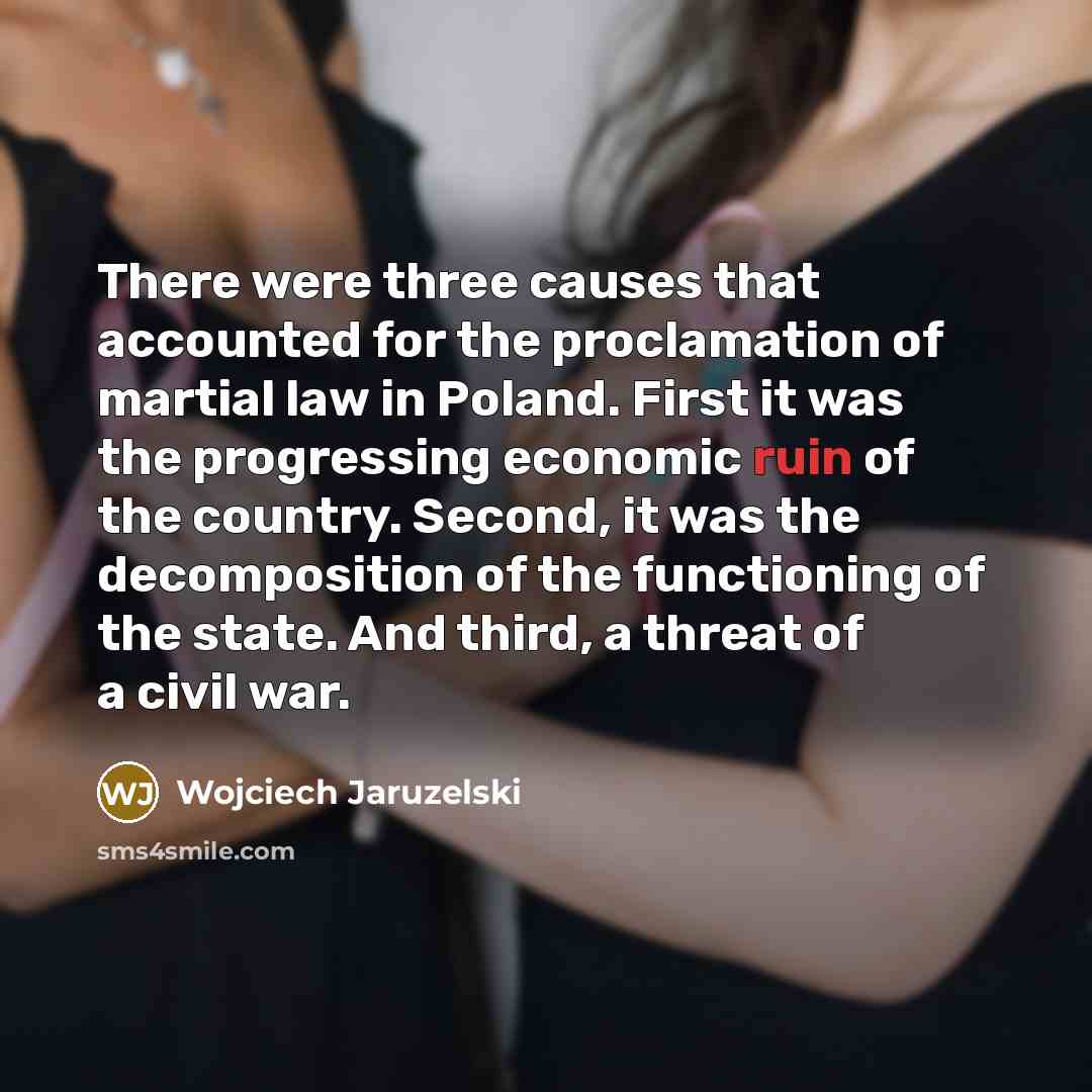 “There were three causes that accounted for the proclamation of…” quote by Wojciech Jaruzelski