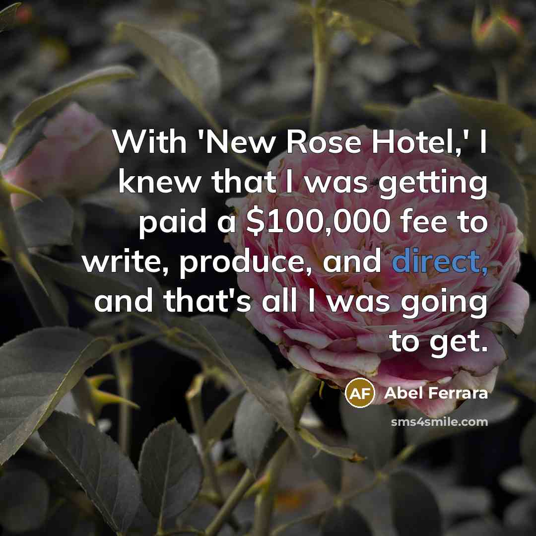 “With 'New Rose Hotel,' I knew that I was getting…” quote by Abel Ferrara