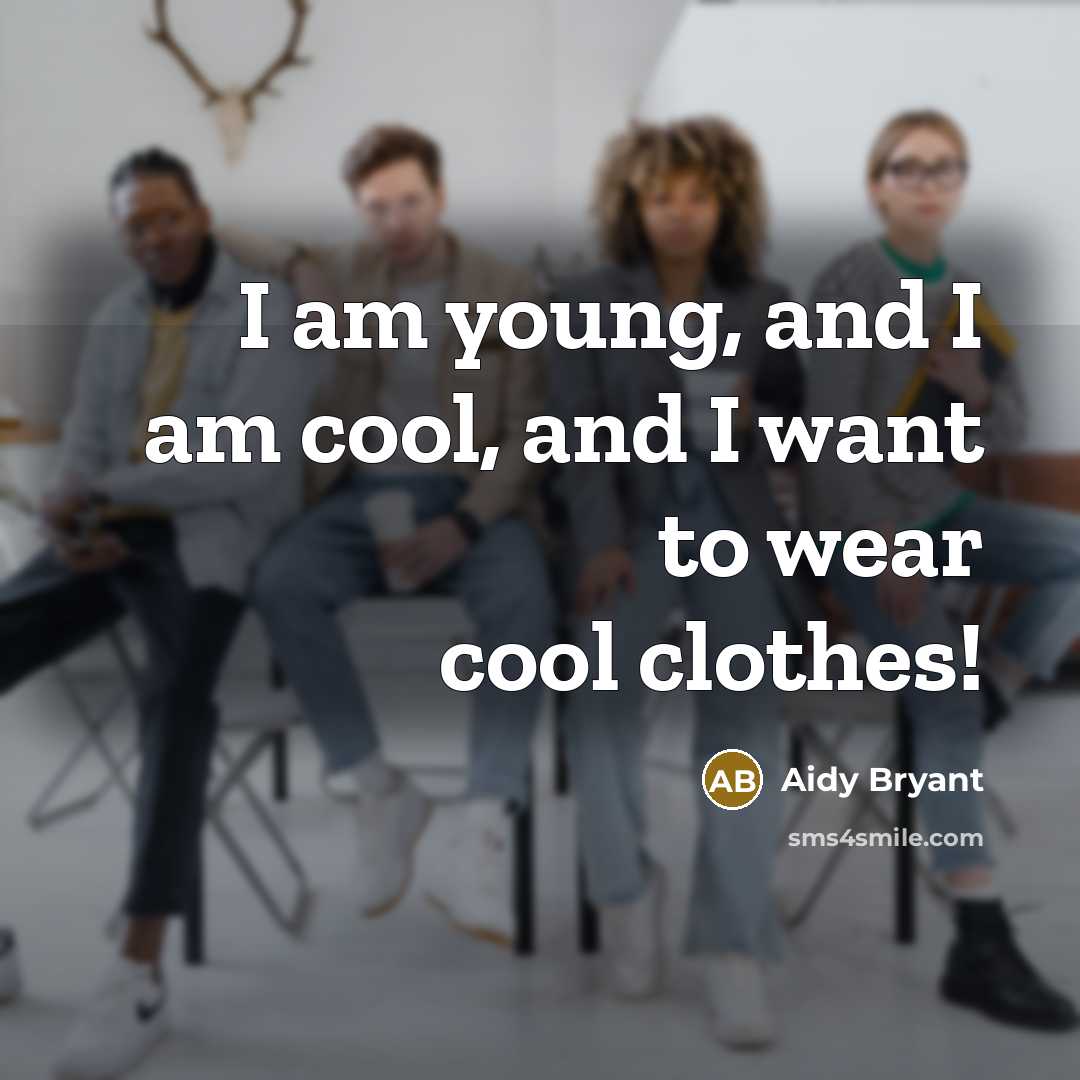 “I am young, and I am cool, and I want…” quote by Aidy Bryant