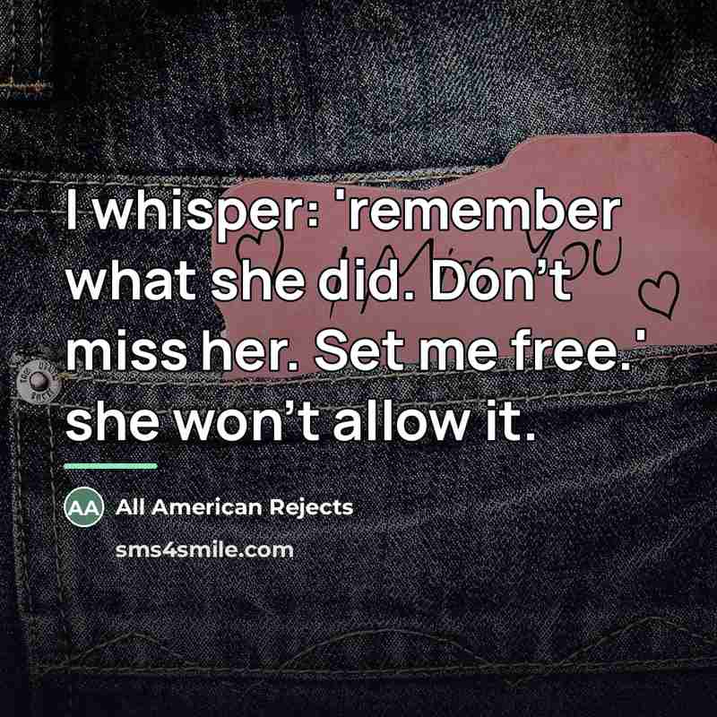 “I whisper: 'remember what she did. Don't miss her. Set…” quote by All American Rejects