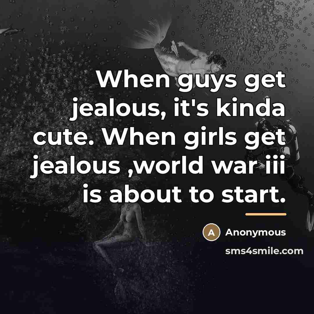“When guys get jealous, it's kinda cute. When girls get…” quote by Anonymous