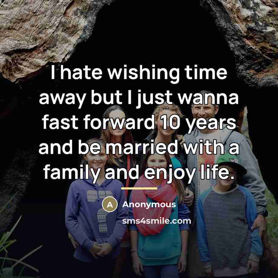 “I hate wishing time away but I just wanna fast…” quote by Anonymous