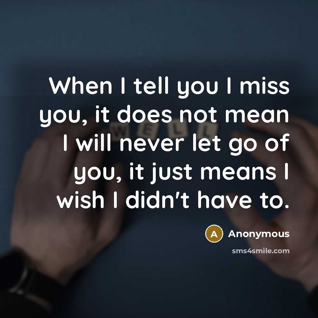 “When I tell you I miss you, it does not…” quote by Anonymous