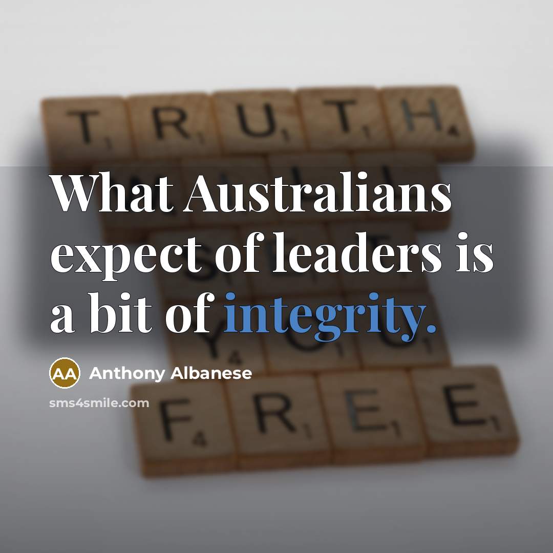 “What Australians expect of leaders is a bit of integrity.…” quote by Anthony Albanese