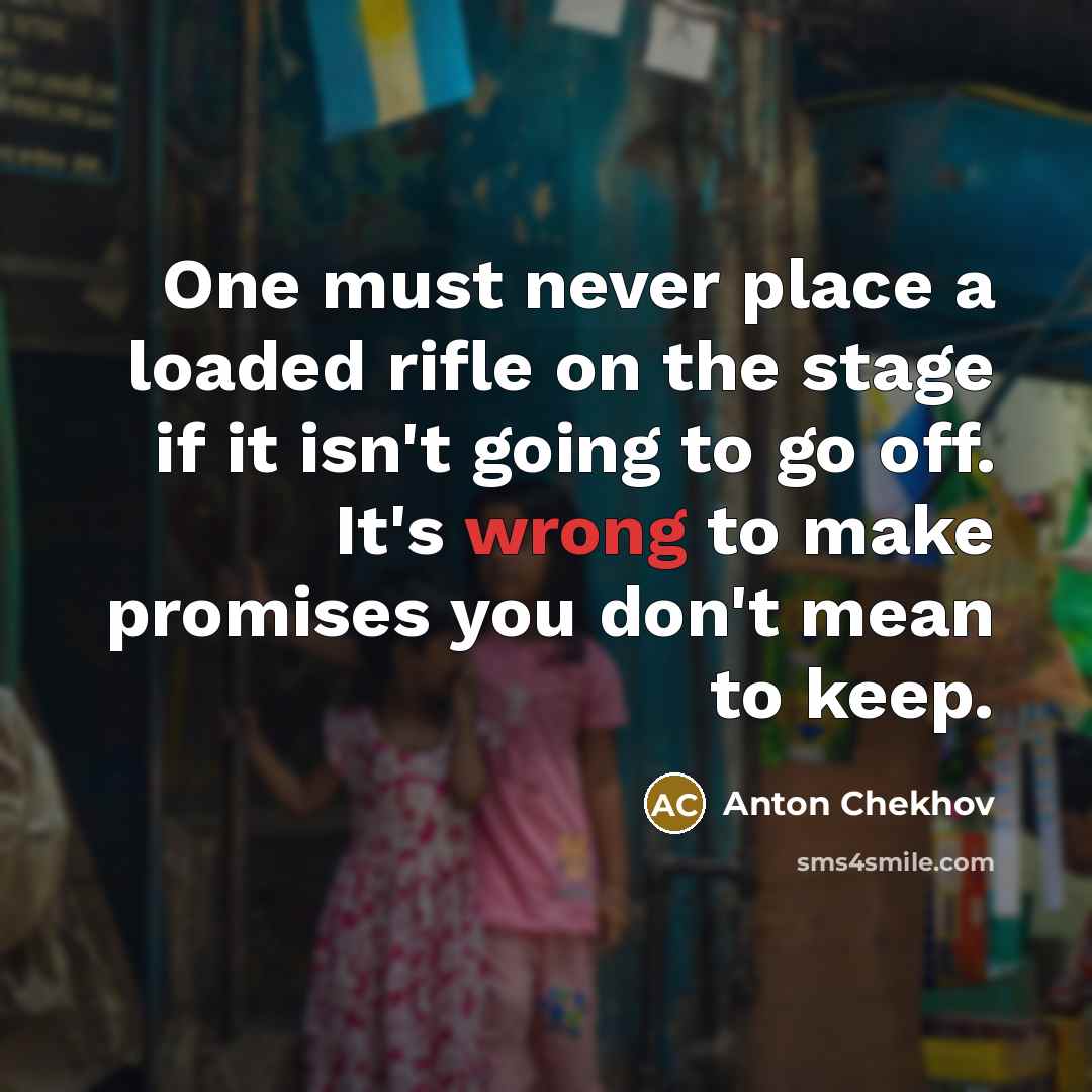 “One must never place a loaded rifle on the stage…” quote by Anton Chekhov
