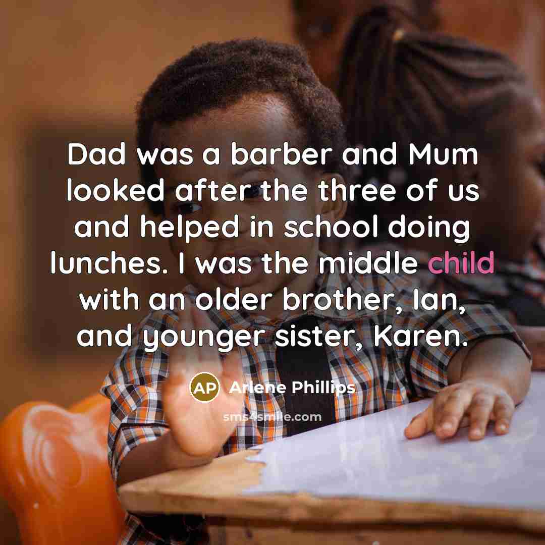 “Dad was a barber and Mum looked after the three…” quote by Arlene Phillips