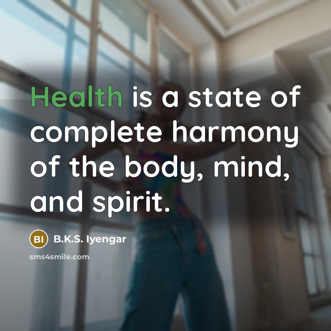 “Health is a state of complete harmony of the body,…” quote by B.K.S. Iyengar