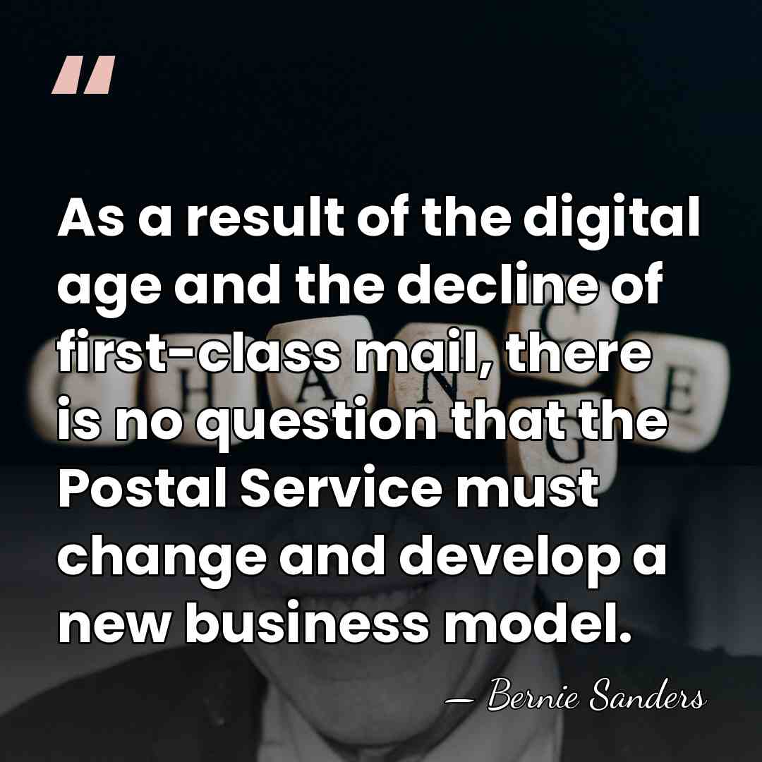 As a result of the digital age and the decline of first-class&hellip; - Bernie Sanders