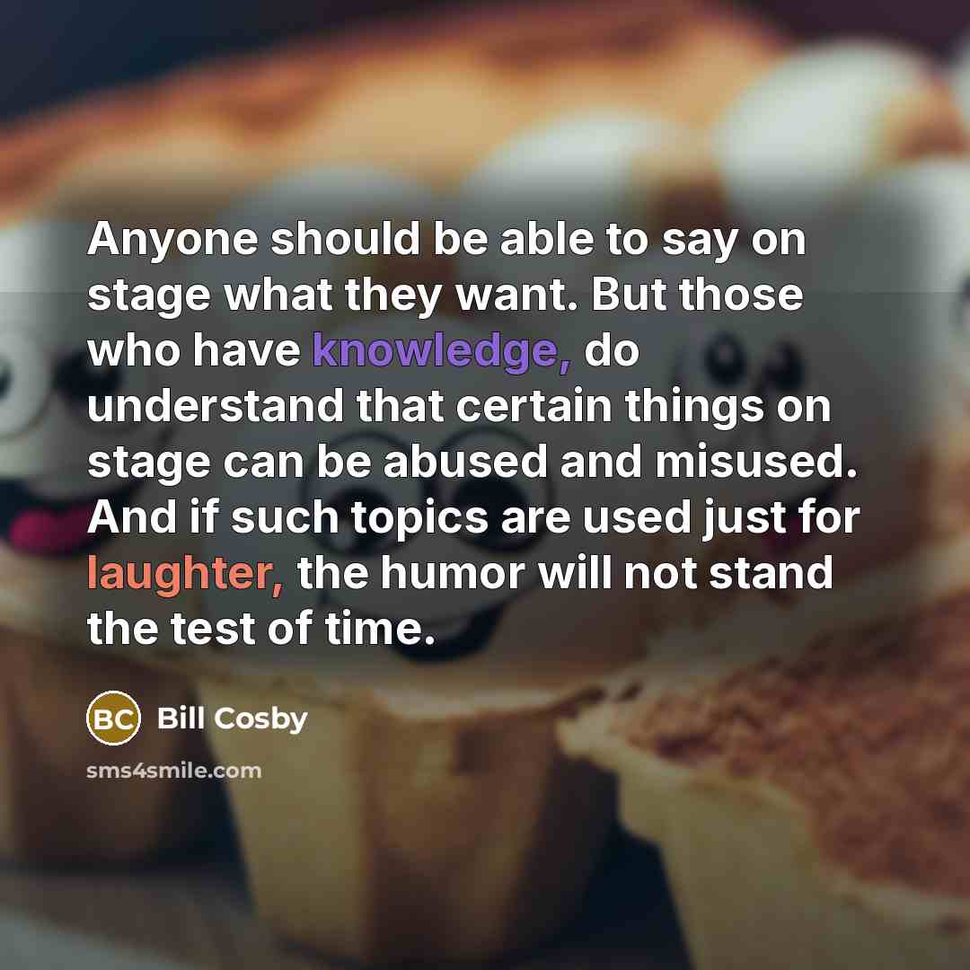 “Anyone should be able to say on stage what they…” quote by Bill Cosby