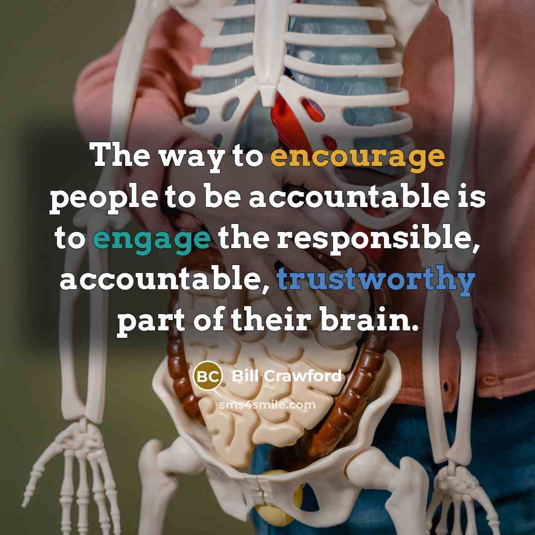 “The way to encourage people to be accountable is to…” quote by Bill Crawford