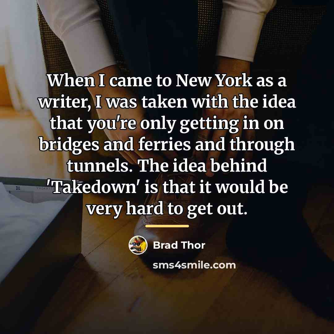 “When I came to New York as a writer, I…” quote by Brad Thor