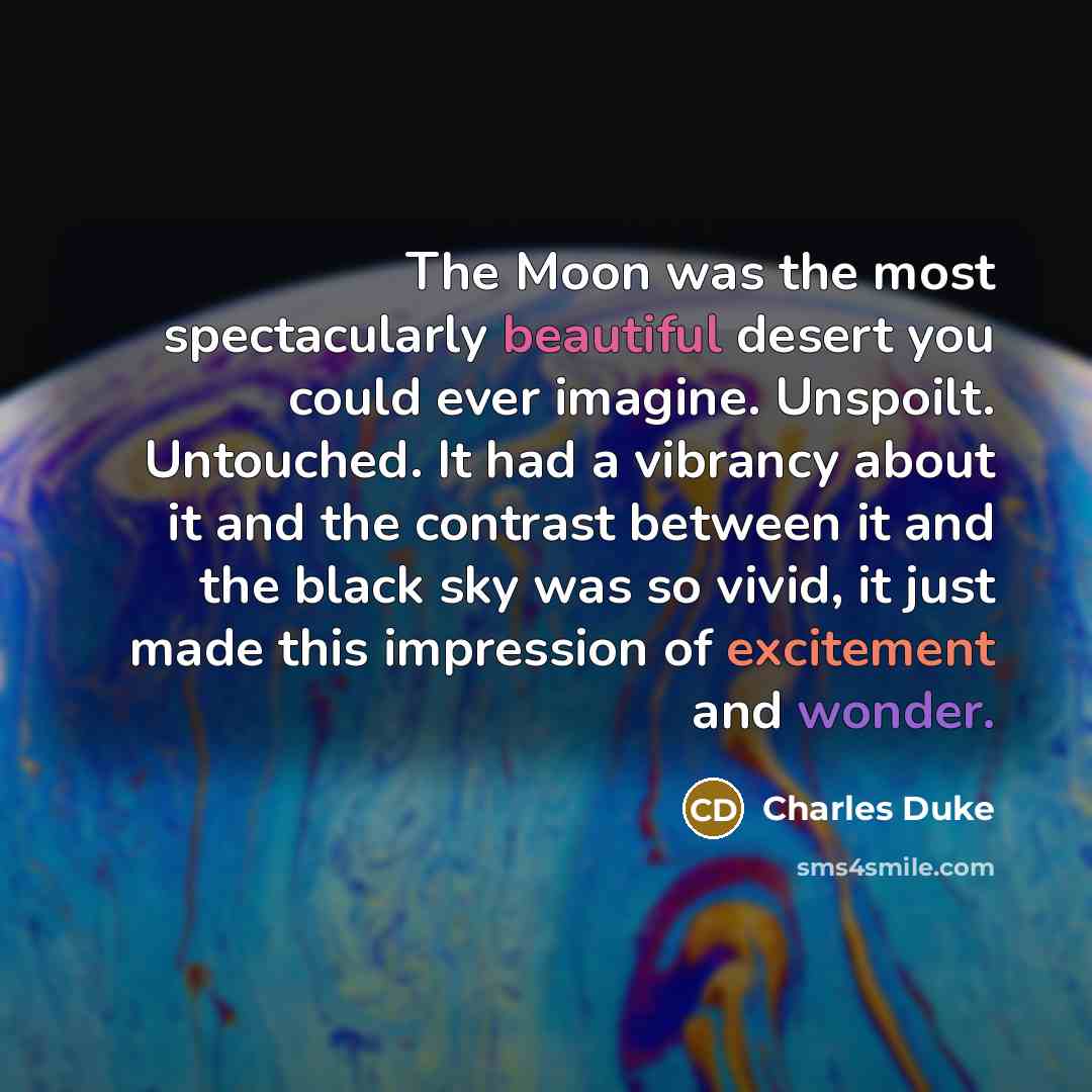 “The Moon was the most spectacularly beautiful desert you could…” quote by Charles Duke
