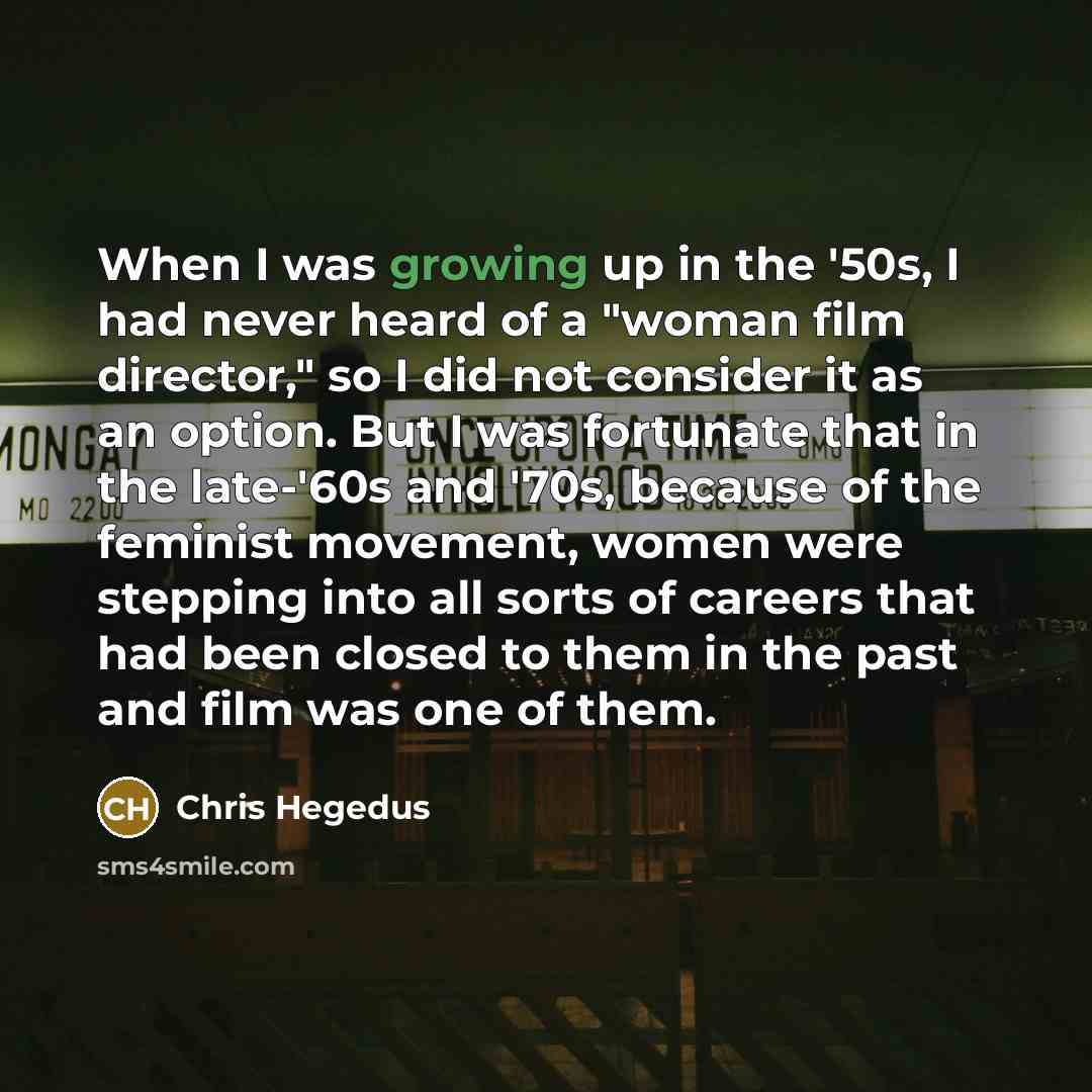 “When I was growing up in the '50s, I had…” quote by Chris Hegedus