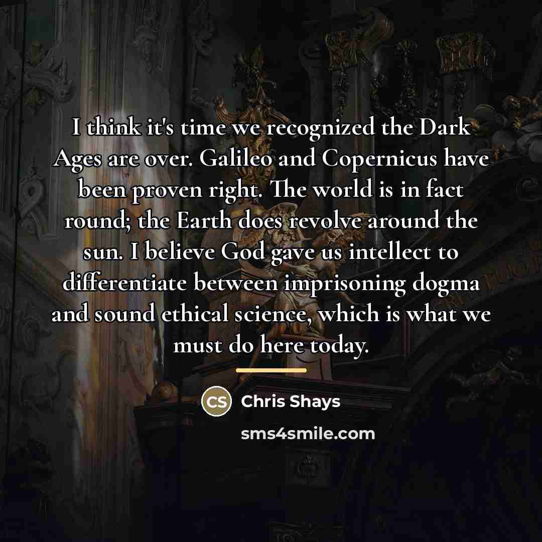 “I think it's time we recognized the Dark Ages are…” quote by Chris Shays