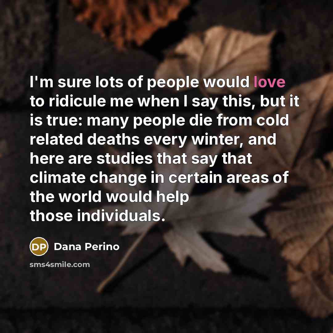 “I'm sure lots of people would love to ridicule me…” quote by Dana Perino