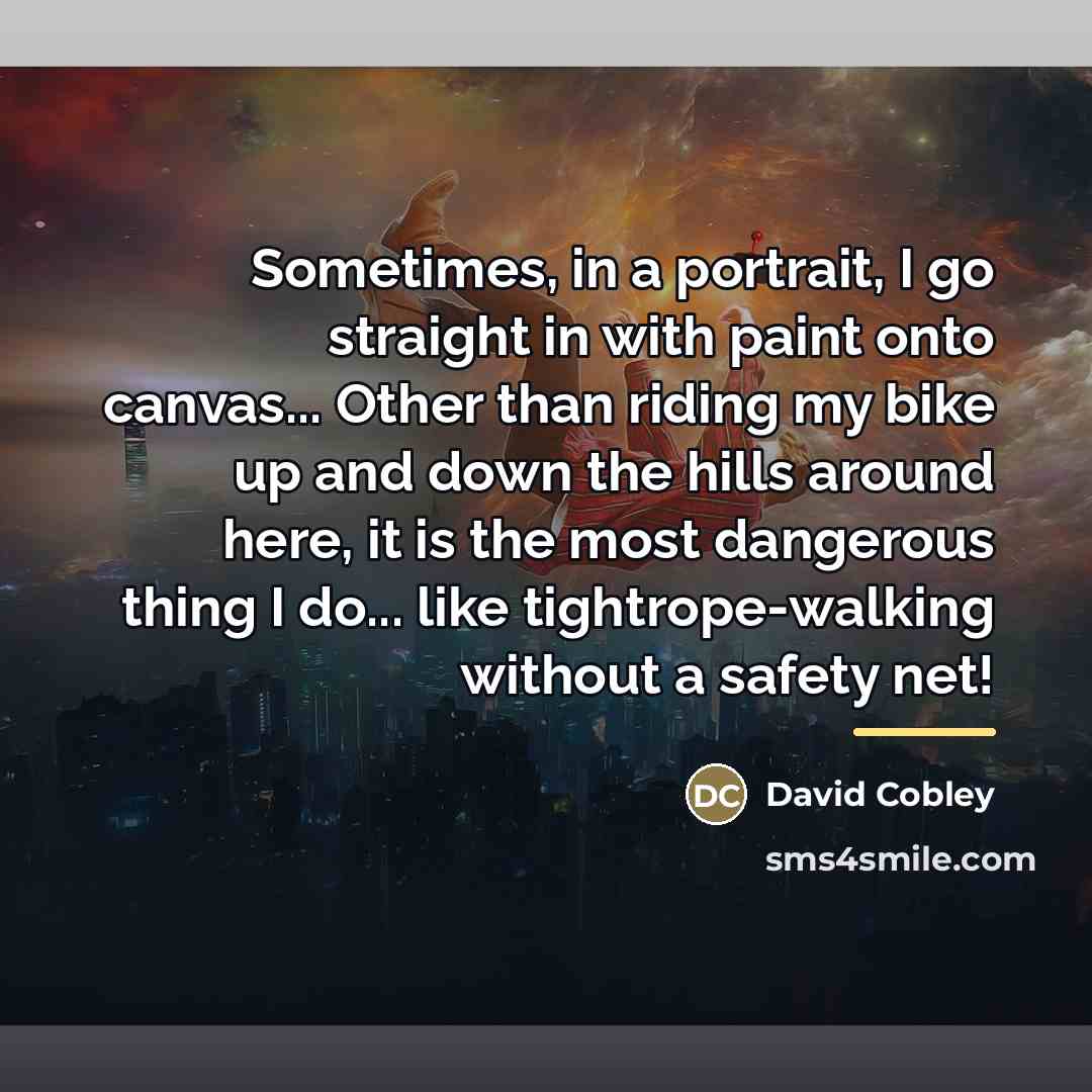 “Sometimes, in a portrait, I go straight in with paint…” quote by David Cobley