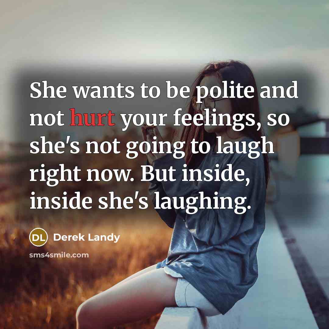 “She wants to be polite and not hurt your feelings,…” quote by Derek Landy