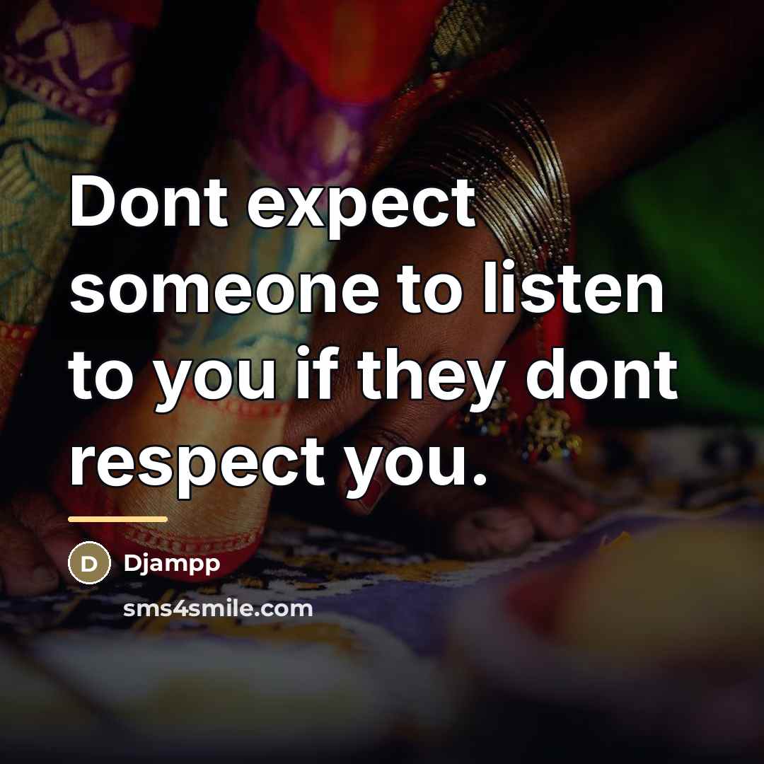 “Dont expect someone to listen to you if they dont…” quote by Djampp