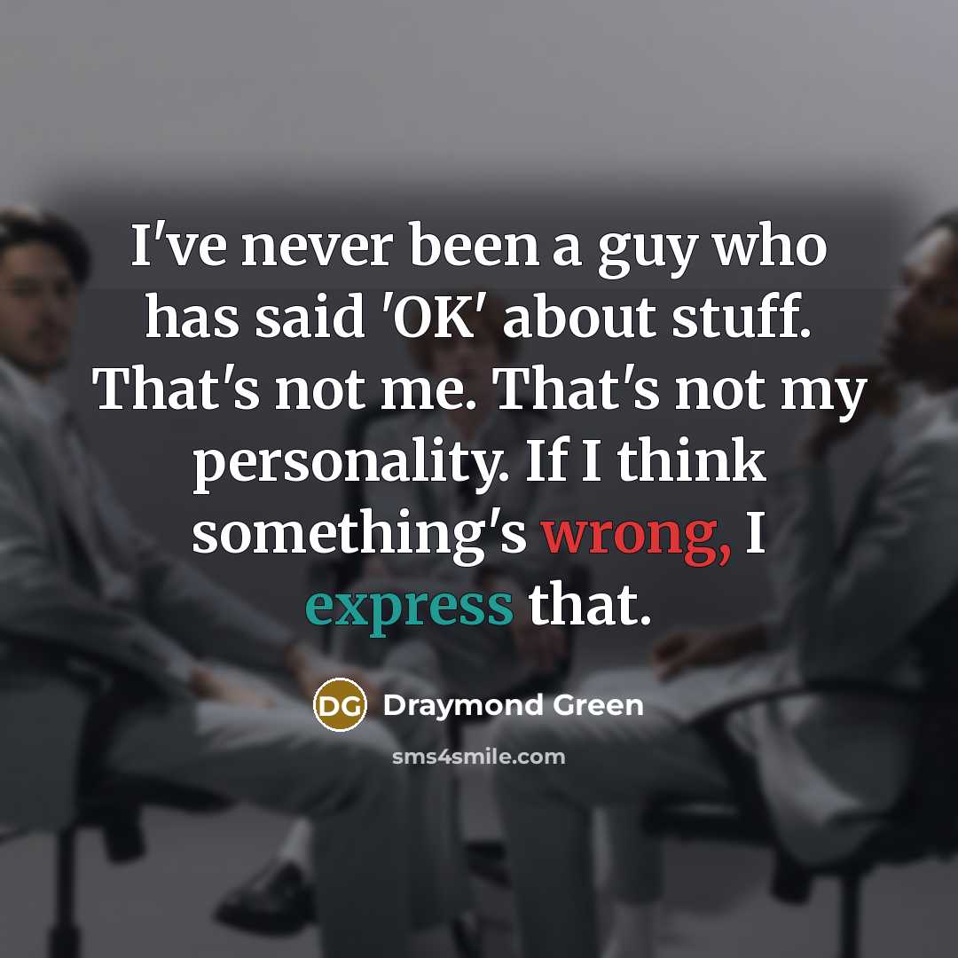 “I've never been a guy who has said 'OK' about…” quote by Draymond Green