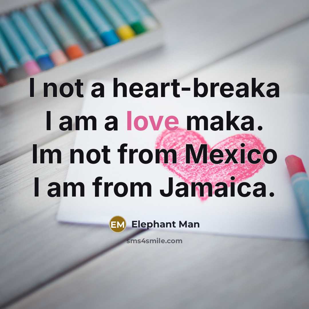 “I not a heart-breaka I am a love maka. Im…” quote by Elephant Man