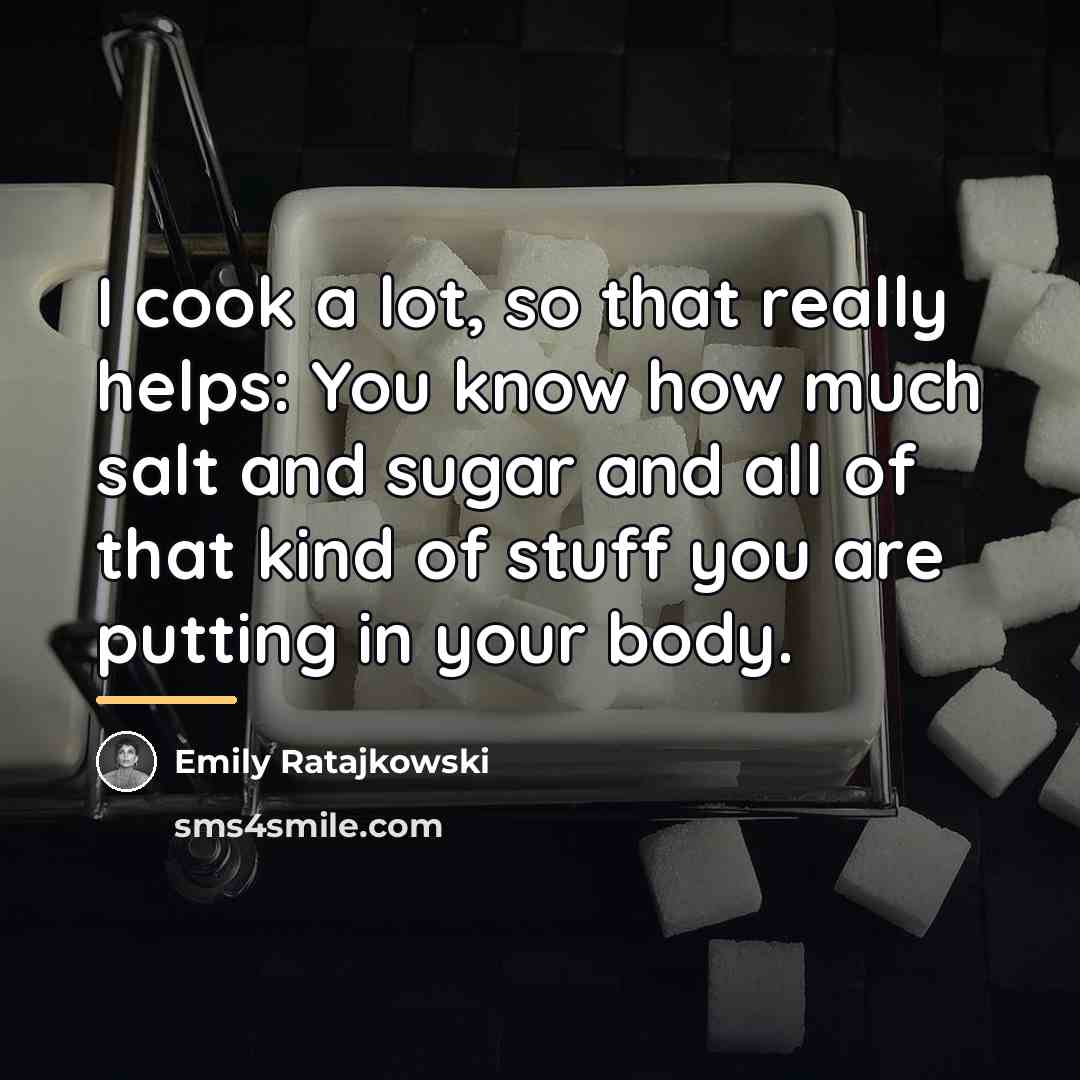“I cook a lot, so that really helps: You know…” quote by Emily Ratajkowski