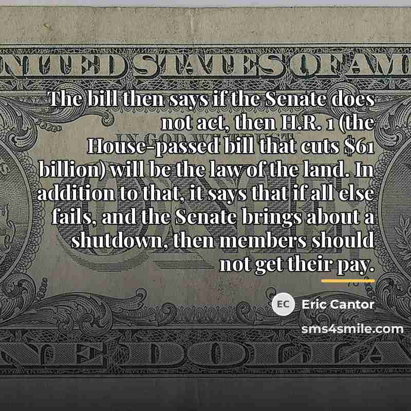 “The bill then says if the Senate does not act,…” quote by Eric Cantor