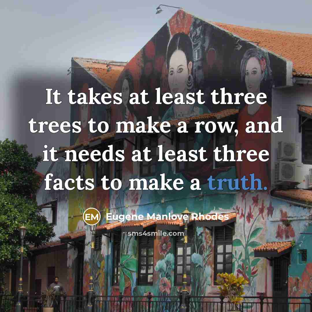“It takes at least three trees to make a row,…” quote by Eugene Manlove Rhodes