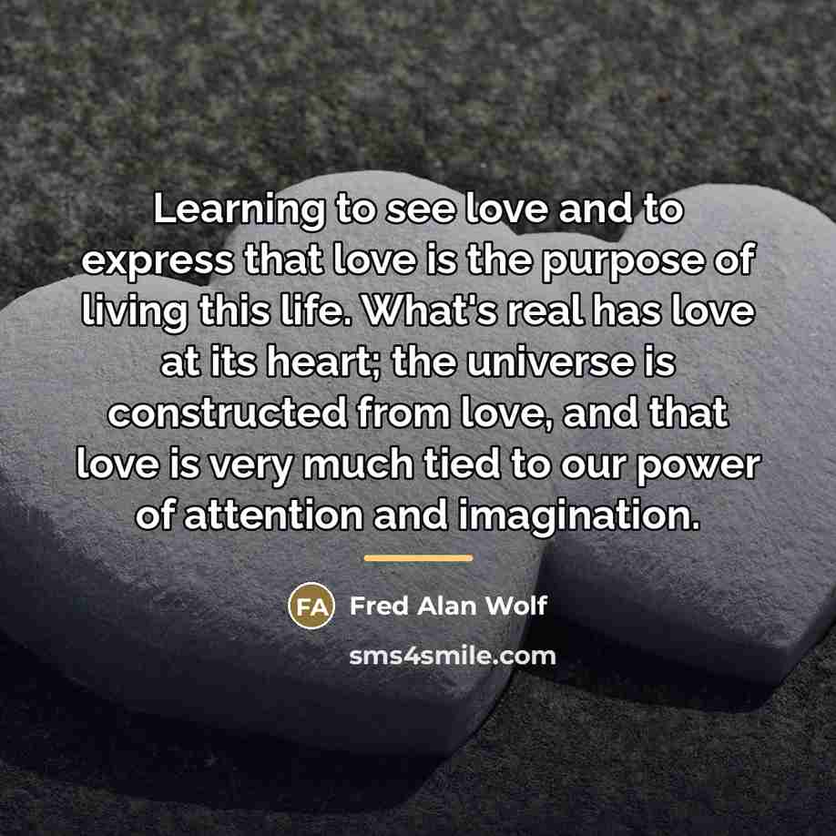 “Learning to see love and to express that love is…” quote by Fred Alan Wolf